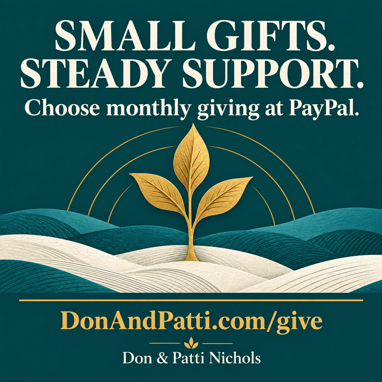Small gifts. Steady support.. Don & Patti Nichols ministry graphic.
