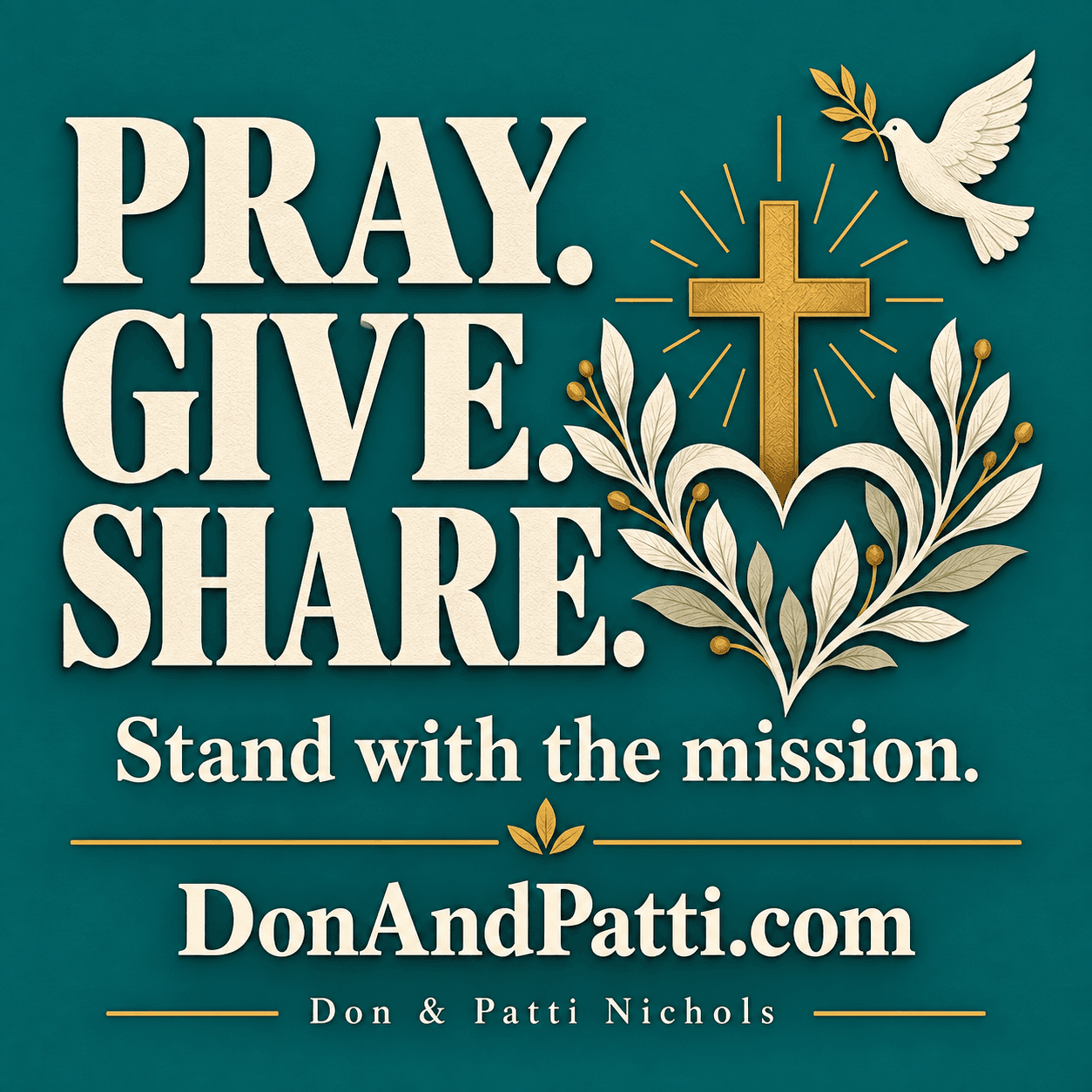 Pray. Give. Share.. Don & Patti Nichols ministry graphic.